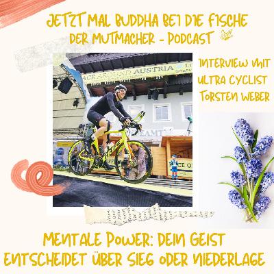Episode 14: Dein Geist entscheidet über Sieg oder Niederlage - Interview mit Ultra Cyclist Torsten Weber