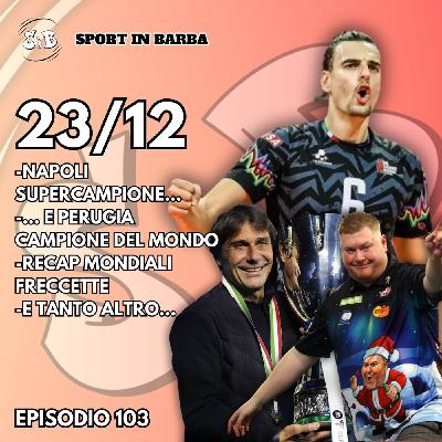 Episodio 103: PERUGIA Mondiale; Super(coppa)NAPOLI; Mondiale Darts; e tanto altro...