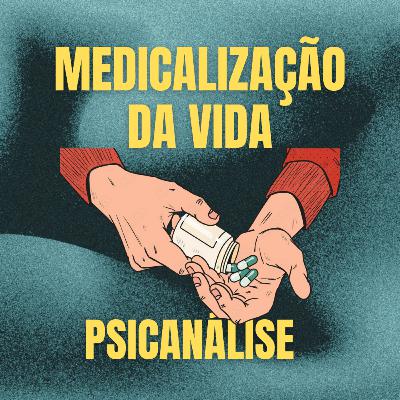 Medicalização da vida - Psicanálise e saúde Medicalização da vida - Psicanálise e saúde