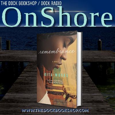 OnShore - "Remembrance" with Author Rita Woods OnShore - "Remembrance" with Author Rita Woods