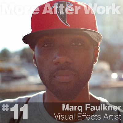 #11 // Marq Faulkner • Visual Effects Artist