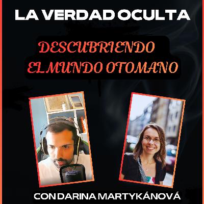 LVO 7x11 - Descubriendo el Mundo Otomano con Darina Martykánová LVO 7x11 - Descubriendo el Mundo Otomano con Darina Martykánová