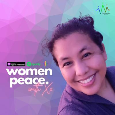 I See Peace - Women Peace Episode 1 with Xx
