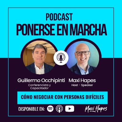 Cómo Negociar con Personas Difíciles - Entrevista a Guillermo Occhipinti