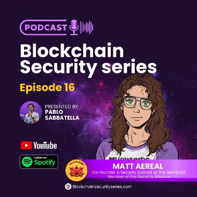 Blockchain Security Series 16 - Matt Aereal (Co-founder @ The Red Guild)