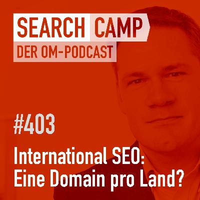 International SEO in der Praxis: Expansion in ein Land mit eigener Domain? [Search Camp 403]