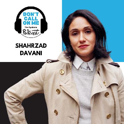 Bringing Stories to Life: Shahrzad Davani on Film, Representation, and Creativity | Dont Call On Me, The Dyslexia Podcast Ep. 22 Bringing Stories to Life: Shahrzad Davani on Film, Representation, and Creativity | Dont Call On Me, The Dyslexia Podcast Ep. 22