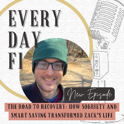 The road to recovery: how sobriety and smart saving transformed Zack's life. | Ep 83