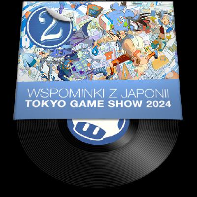 Special #52 – Wspominki z Japonii – Tokyo Game Show 2024