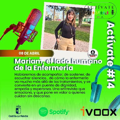 ENTREVISTA ACTIVATE   Mariam y el arte de cuidar: cronicidad, empatía y dignidad