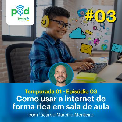 Ricardo Marcílio Monteiro - Como usar a internet de forma rica em sala de aula
