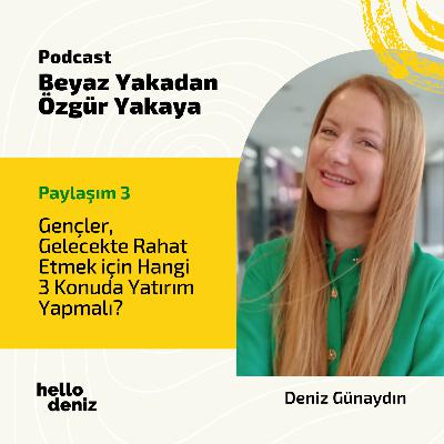 Paylaşım 3: Gençler, Gelecekte Rahat Etmek için Hangi 3 Konuda Yatırım Yapmalı?