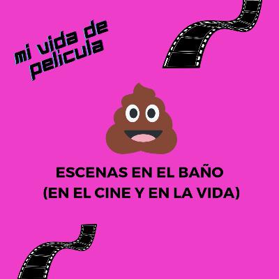 Escenas en el baño (en el cine y en la vida)