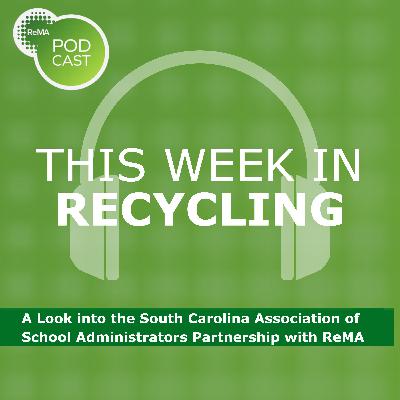 This Week in Recycling: A Look into the South Carolina Association of School Administrators Partnership with ReMA This Week in Recycling: A Look into the South Carolina Association of School Administrators Partnership with ReMA
