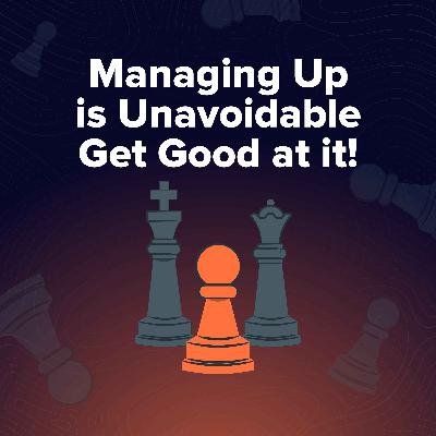 Moment 146. You Can't Manage Up Unless You Know Who You're Managing