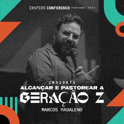 Alcançar e pastorear a Geração Z - Marcos Madaleno