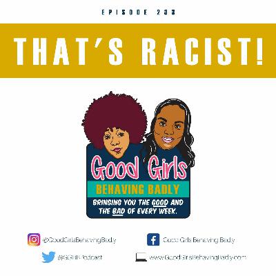 Episode 233: That's Racist! Episode 233: That's Racist!