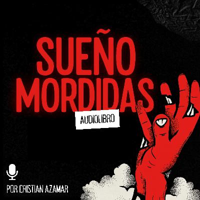 AUDIOLIBRO SUEÑO MORDIDAS - EPISODIO 2: EL PRIMER DÍA DEL RESTO