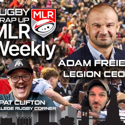 MLR Weekly: California Legion CEO Adam Freier, Eagles RWC Pool Expectations, College Championships