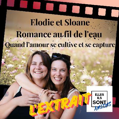 [ EXTRAIT ] Elodie et Sloane, Romance au fil de l’eau , Quand l’amour se cultive et se capture !