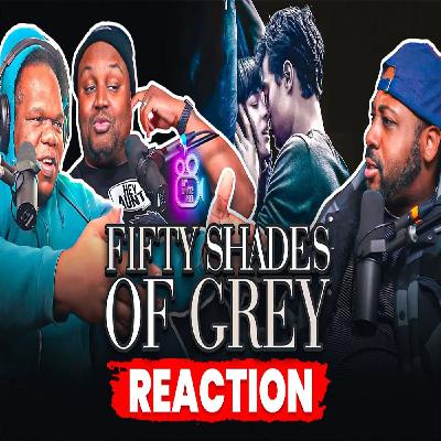 Fifty Shades of Say Whats Reel?! | Dom, ILL & Q Review Fifty Shades of Grey (2015)