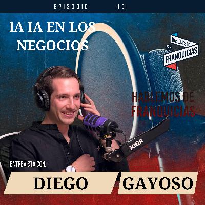 la IA en las Franquicias | Diego Gayoso | Ep. 101 la IA en las Franquicias | Diego Gayoso | Ep. 101