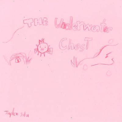 The Underwater Chest by Jayden