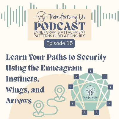 Learn Your Paths to Security Using the Enneagram Instincts, Wings, and Arrows Learn Your Paths to Security Using the Enneagram Instincts, Wings, and Arrows