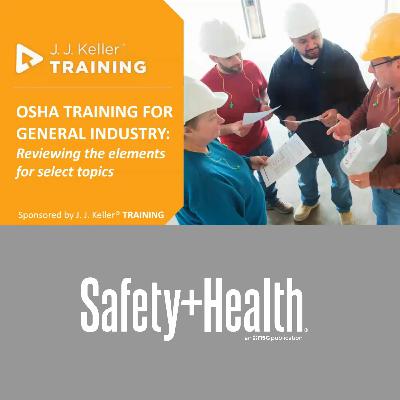 OSHA Training for General Industry: Reviewing the Elements for Select Topics