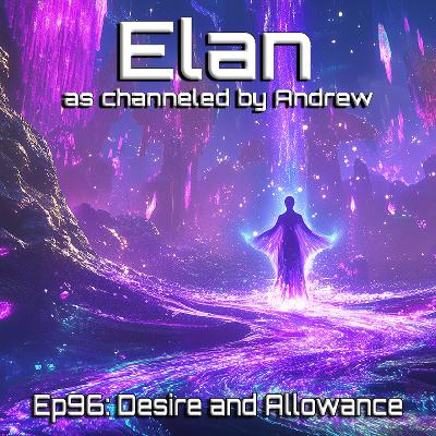 EP96: Desire and Allowance (Full Session)