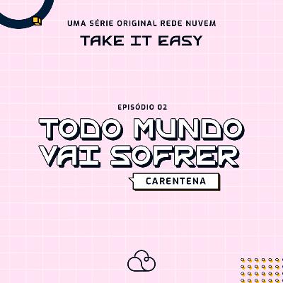 Take it Easy: Carentena - EP02 | Todo mundo vai sofrer | Pr. Thiago Dutra