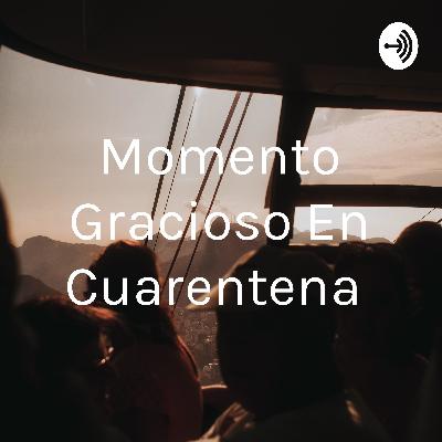 Momento gracioso cuarentena
