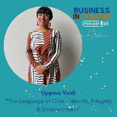 EP 117 The Language of Chai - Identity, Integrity & Empowerment/Uppma Virdi