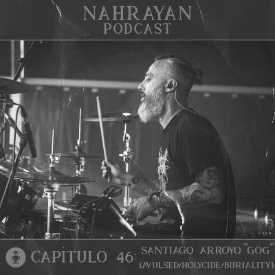 Capítulo 46: Santiago Arroyo "GOG" (Avulsed/Holycide/Buriality)