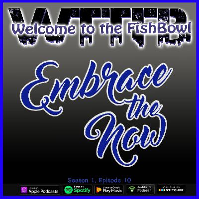 Embrace the Now!! Embrace the Now!!