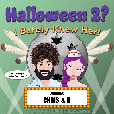 Halloween II? I Barely Knew Her!