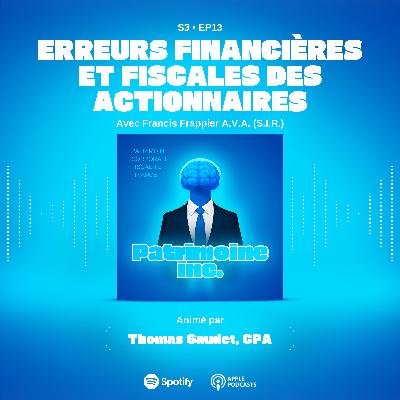 S3 - EP13 Erreurs financières et fiscales des actionnaires