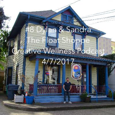 Creative Wellness Podcast: #8 Dylan & Sandra from the Float Shoppe