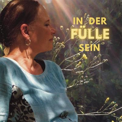 In der Fülle sein - von äußerer zu innerer Fülle ness