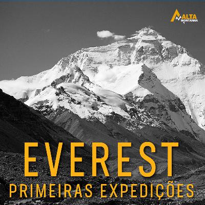 As Primeiras Expedições no Everest! - Histórias de montanha - EP#18