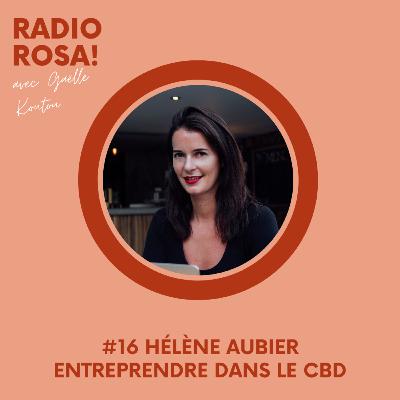 Episode #16 Elle casse les codes...de l'industrie du CBD : Hélène Aubier 🌿