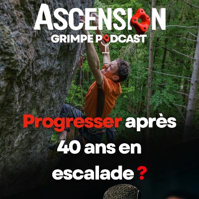 Progresser en escalade après 40 ans ? Interview avec Jean Rivière Ep.23