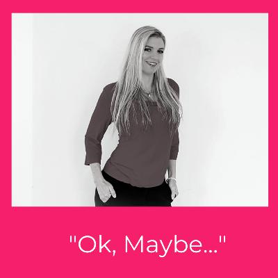 "Ok, Maybe..." Allowing New Possibilities In The Way You See Yourself