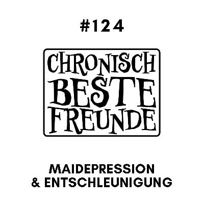 MAIDEPRESSION & ENTSCHLEUNIGUNG