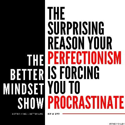 The Surprising Reason Your Perfectionism Is Forcing You to Procrastinate