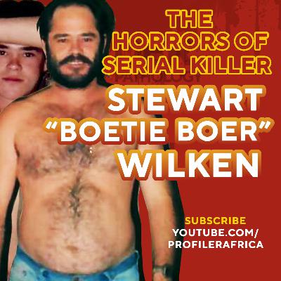 The Horrors of Stewart 'Boetie Boer' Wilken: South Africa’s Most Notorious Killer