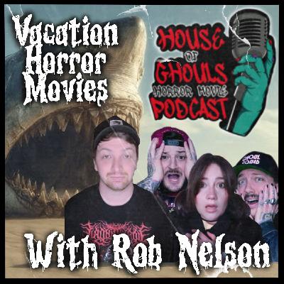 Vacation Horror Movies with Rob Nelson Vacation Horror Movies with Rob Nelson