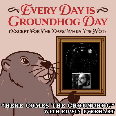"Here Comes the Groundhog" with Edwin Everhart