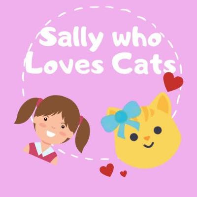 Sally who Loves Cats Sally who Loves Cats