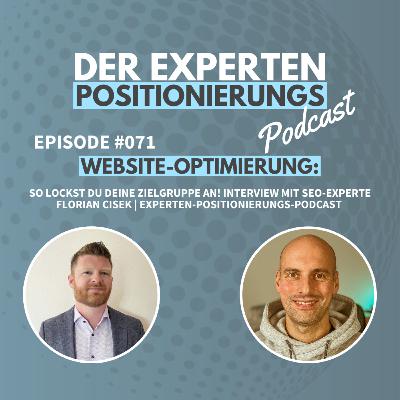 #071 - Website-Optimierung: So lockst du deine Zielgruppe an! Interview mit SEO-Experte Florian Cisek | Experten-Positionierungs-Podcast 🌐
